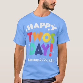 happy twosday tuesday 22222  February 22nd 2022  T Shirt