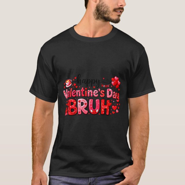Happy Valentine’s Day Bruh Funny Valentine Couple  T Shirt (Framsida)