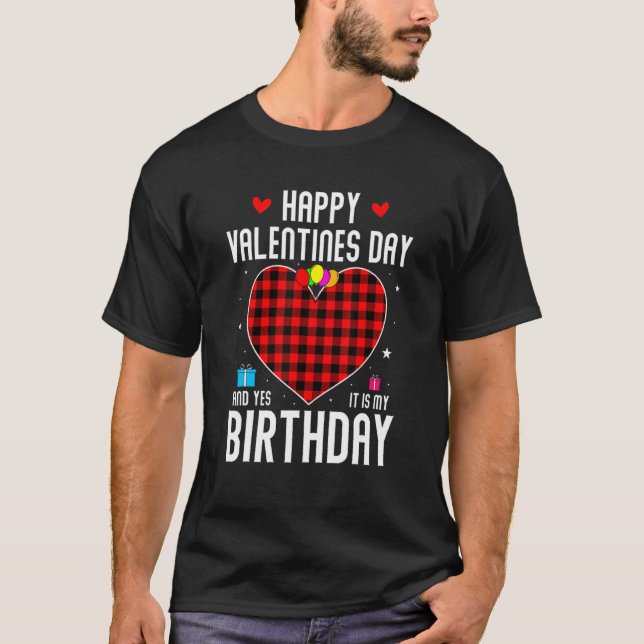 Happy Valentines Day And Yes It Is My Birthday Paj T Shirt (Framsida)