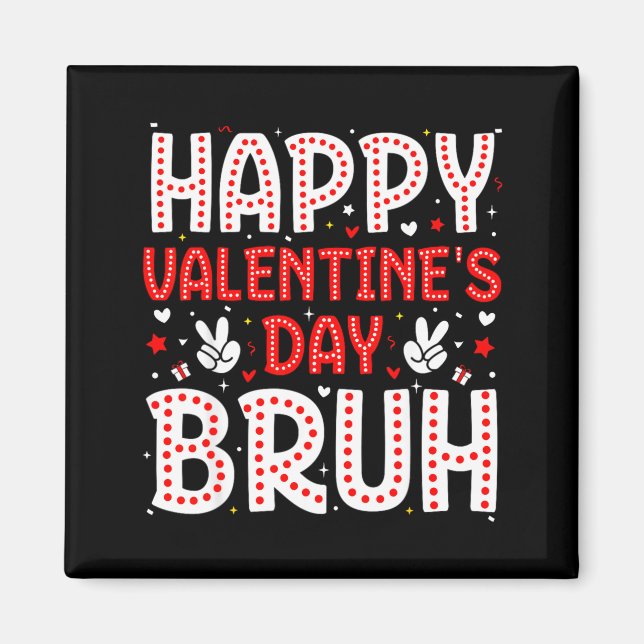 Happy Valentines Day Bruh Heart Love Valentine Boy Magnet (Framsidan)