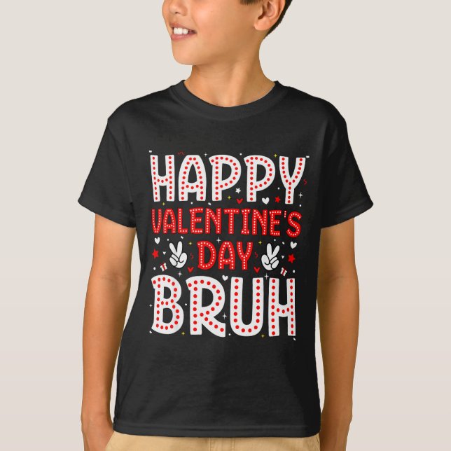 Happy Valentines Day Bruh Heart Love Valentine Boy T Shirt (Framsida)
