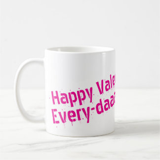 Happy Valentines Day... Every Day Mug Kaffemugg