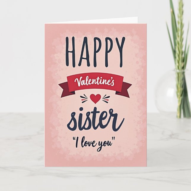 Happy Valentines Sister I Love You Card Kort (Framsida)