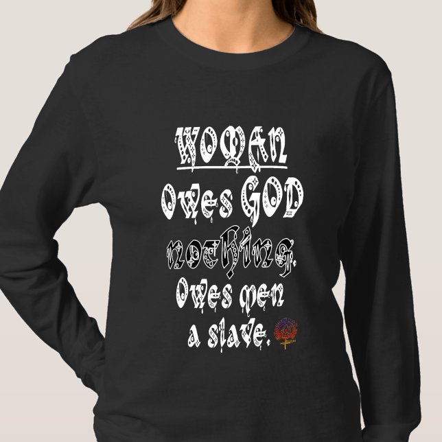 HappyWorkT WOMAN OWES GOD INGENTING, MANAR A SLAVE T Shirt (Skapare uppladdad)