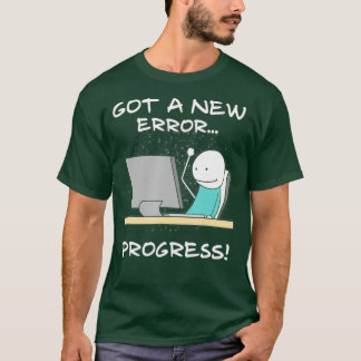 Har A New Error Progress Funny Programmer Coder T Shirt