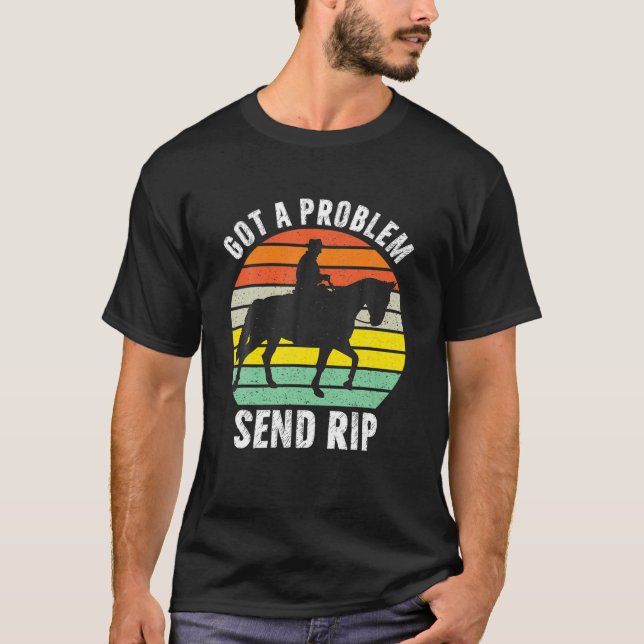 Har A Problem Skicka Rip Funny Sarcasm Älskare Mem T Shirt (Framsida)