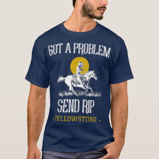 Har A Problem Skicka Rip Funny Yellowstone T Shirt