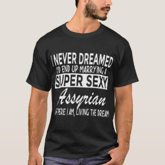 Har aldrig drömt ID:t att gifta Toppen y Assyrian  T Shirt