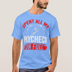 Har använt hela min betalkontroll på bränslebensin t shirt