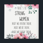Här är Blommigten Strong Women Quote Watercolor Magnet<br><div class="desc">Det inspirerande citatet "Här är för starka kvinnor",  som omges av en vacker vattenfärgsdesign för rosa och grått blommigt. Skicka lite kärlek till vilken kvinna som helst i ditt liv. Grattis till kvinnodagen i Internationell! Snygg gåva från bröllop,  födelsedagspresent,  födelsedagspresent,  brudgåva.</div>