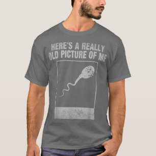 Här är en riktigt gammal bild på mig kul spermatoz t shirt