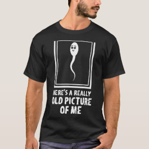 Här är en Verkligen gammal Bild av min Roligt Sper T Shirt