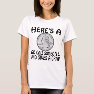 Här är ett kvarts nummer och ring någon som Ge T Shirt