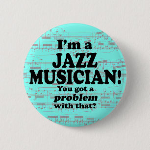 Har är ett problem med det, Jazz Musician Knapp