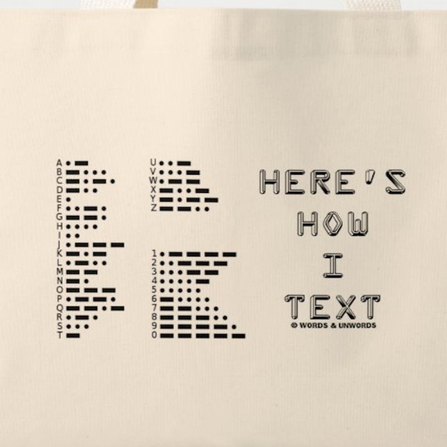 Här är hur jag skriver (Internationell Morse-koden Tygkasse (Tote bag for anyone who texts in Morse code (International Morse Code).)