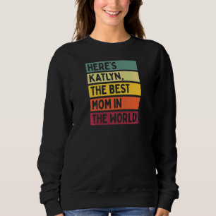 Här är Katlyn, världens bästa Mamma T Shirt