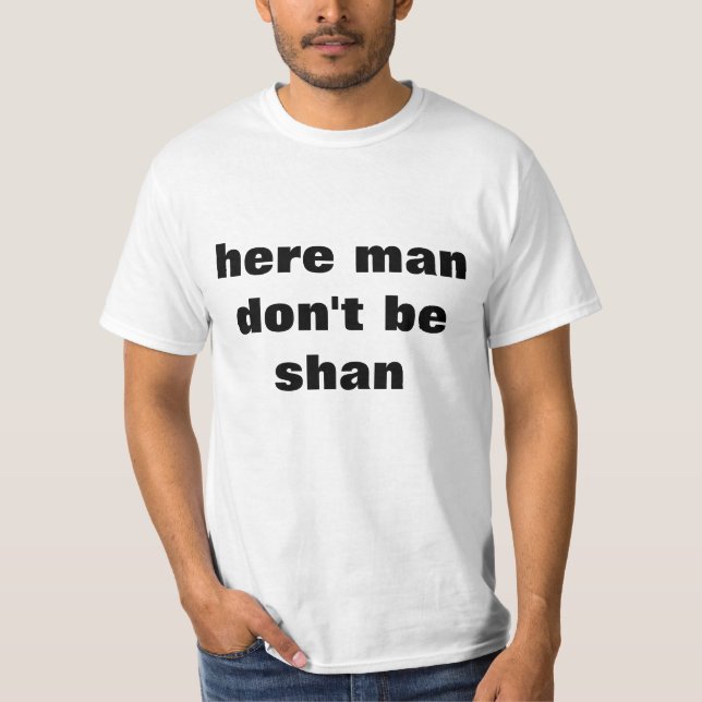 Här är manen inte shanT-tröja Tee Shirt (Framsida)