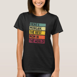 Här är Morgan, världens bästa Mamma T Shirt