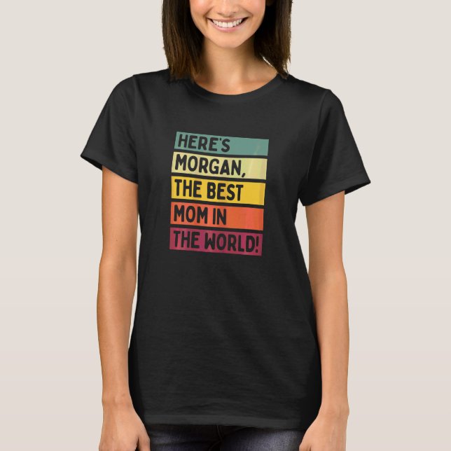 Här är Morgan, världens bästa Mamma T Shirt (Framsida)