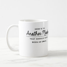 Här är till ett annat möte kaffemugg