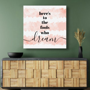 "Här är till Fools Who Dream" Vattenfärg, typog Canvastryck