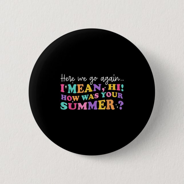 Här är vi igen, jag Elak hur var din sommartea? Knapp (Framsida)