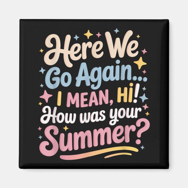 Här är vi igen, jag Elak hur var din sommartea? Magnet (Framsidan)