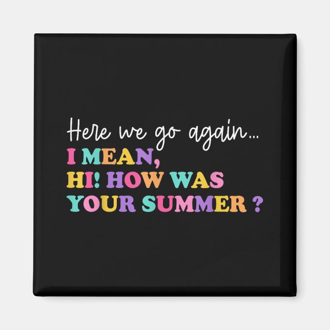 Här är vi igen, jag Elak hur var din sommartea? Magnet (Framsidan)