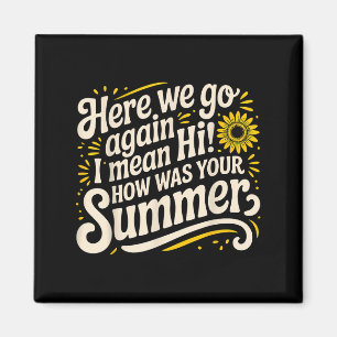 Här är vi igen, jag Elak hur var din sommartea? Magnet