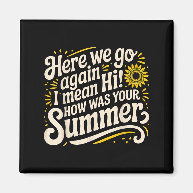 Här är vi igen, jag Elak hur var din sommartea? Magnet (Framsidan)