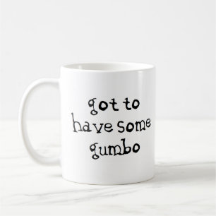 har att ha lite gumbo kaffemugg