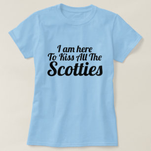 Här att kyssa alla Scotties T Shirt