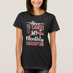 Här avbryter du mitt månatliga prenumerationshämtn t shirt