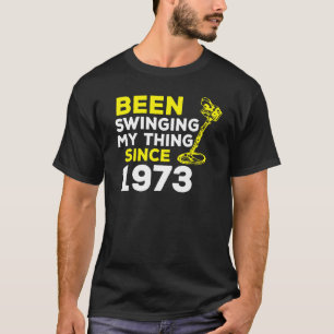 Har bytt min Sak sedan 1973 Metall-detektor H T Shirt