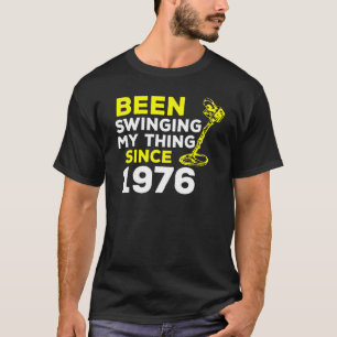 Har bytt min Sak sedan 1976 Metall-detektor H T Shirt