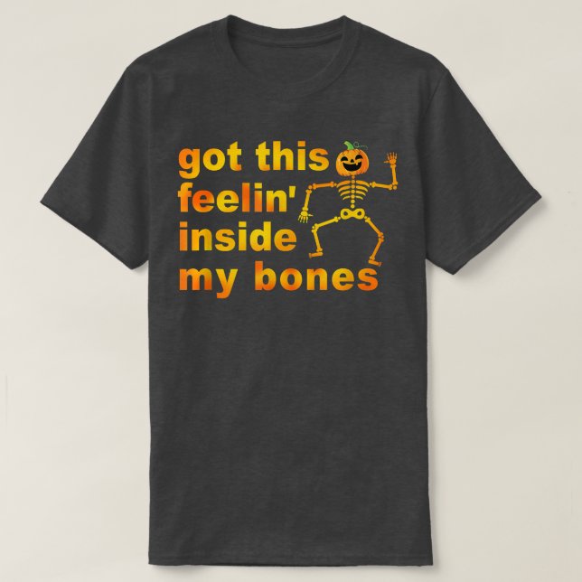 Har den här känslan i min bones Halloween Pumpkin T Shirt (Design framsida)