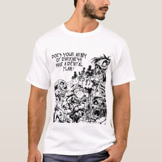 Har din armé av mörker ett tand- att planera? t-shirt