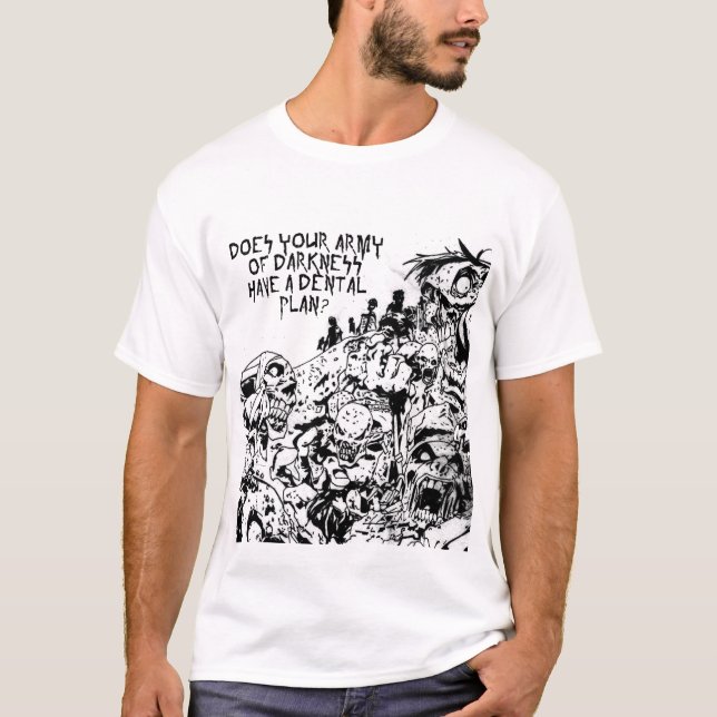 Har din armé av mörker ett tand- att planera? t-shirt (Framsida)