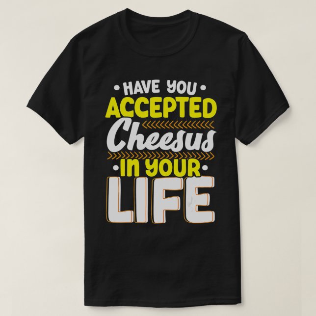 Har du accepterat ost i din ost? t shirt (Design framsida)