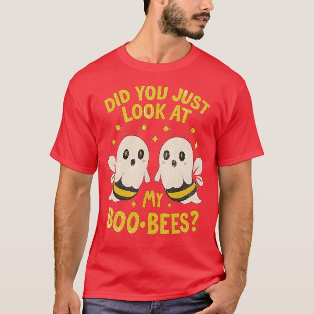 Har du bara tittat på mina Boo-Bees? T Shirt (Framsida)