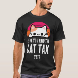 HAR DU BETALAT KATTSKATT ÄNNU I Humor T Shirt