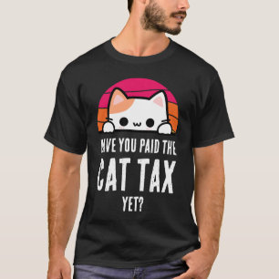 HAR DU BETALAT KATTSKATT ÄNNU I Humor T Shirt