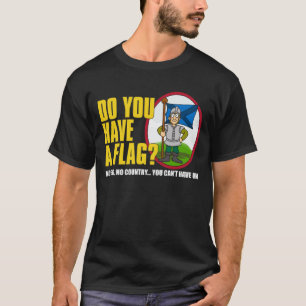 Har du en flagga? Skjorta 1 Tee