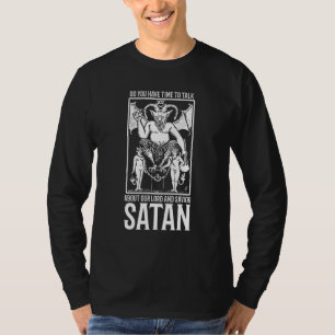 Har du en stund att tala om vår herre Satan T Shirt