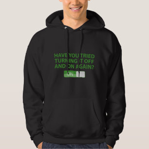 Har du försökt att slå på och av den igen? hoodie
