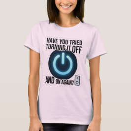 Har Du Försökt Att Stänga Av Och Sätta På Den Igen T Shirt