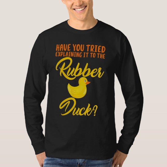 Har du försökt förklara för Rubber Anka? T Shirt (Framsida)