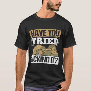 Har du försökt Slicka det - Geolog Sten Rockho T Shirt