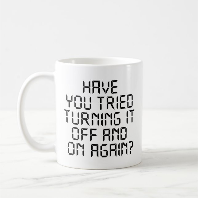 Har du försökt stänga av den och fortsätta? kaffemugg (Vänster)