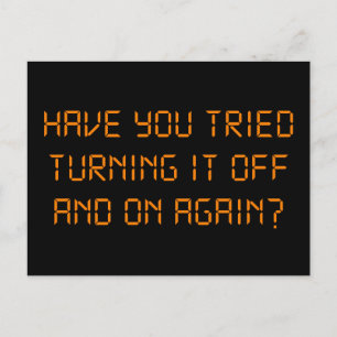 Har du försökt stänga av den och fortsätta? vykort